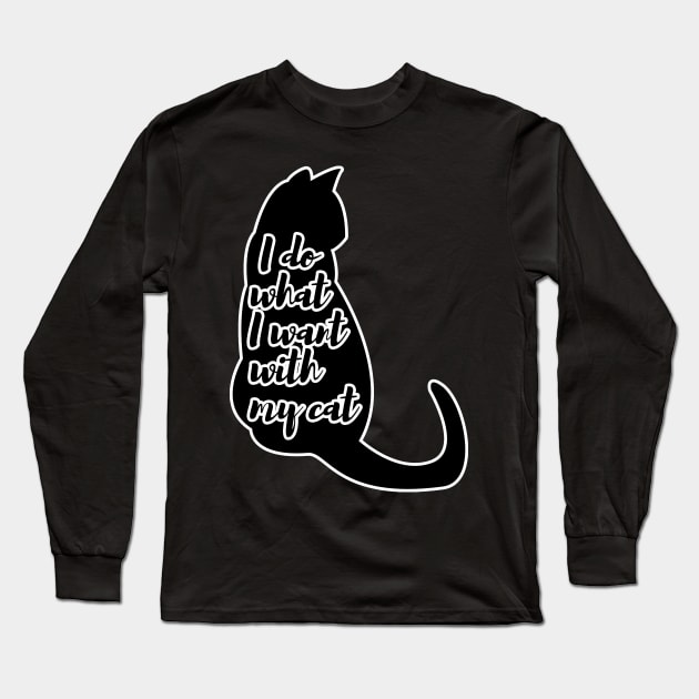 I do what I want with my cat Long Sleeve T-Shirt by Razan4U